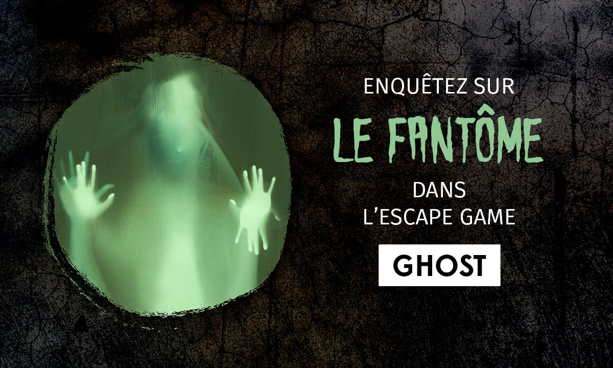 Enquêtez sur Le Fantôme dans l'escape game GHOST